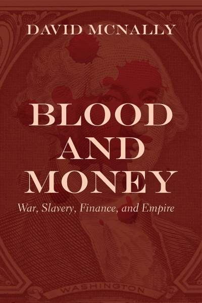 Blood and Money: War, Slavery, Finance, and Empire