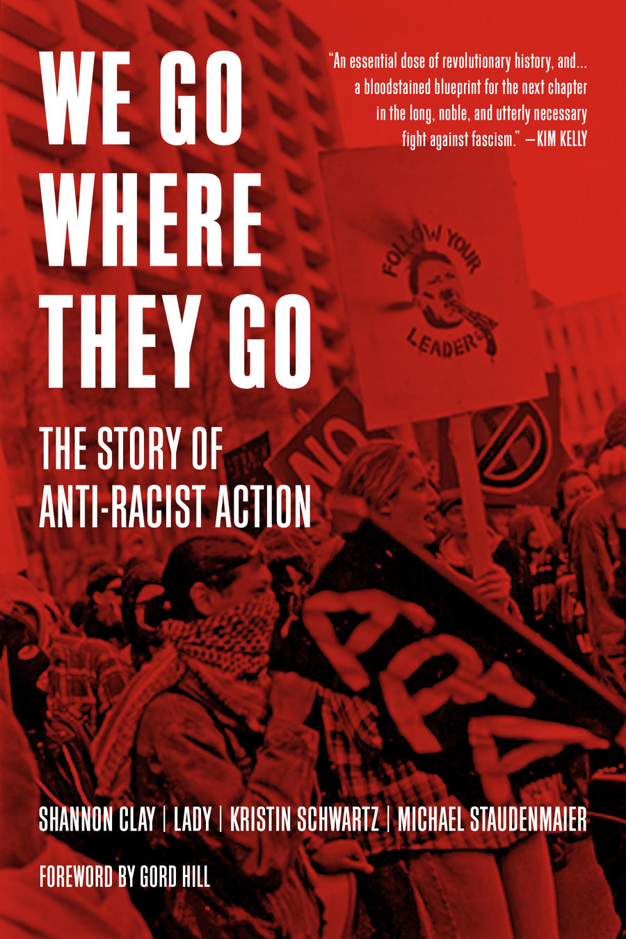 Launch Party For We Go Where They Go: The Story Of Anti-Racist Action ...